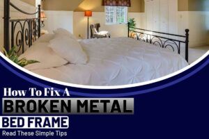 How To Fix A Broken Metal Bed Frame