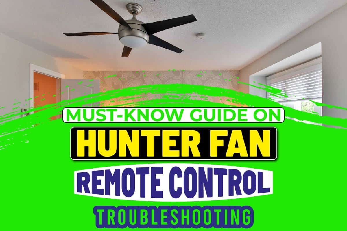 MustKnow Guide On Hunter Fan Remote Control Troubleshooting